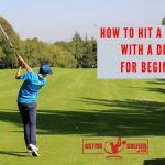 how to hit a golf ball with a driver