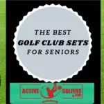 Best Golf Clubs for Seniors