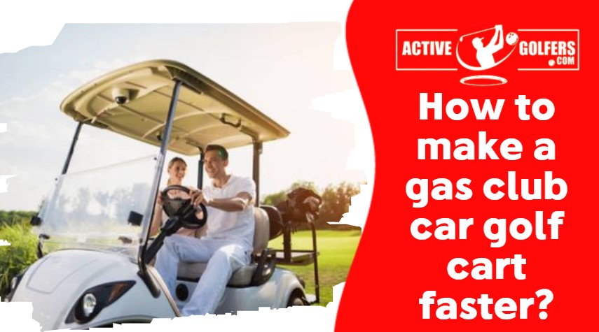 How to make a gas club car golf cart faster