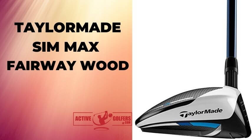 TaylorMade SIM MAX Fairway