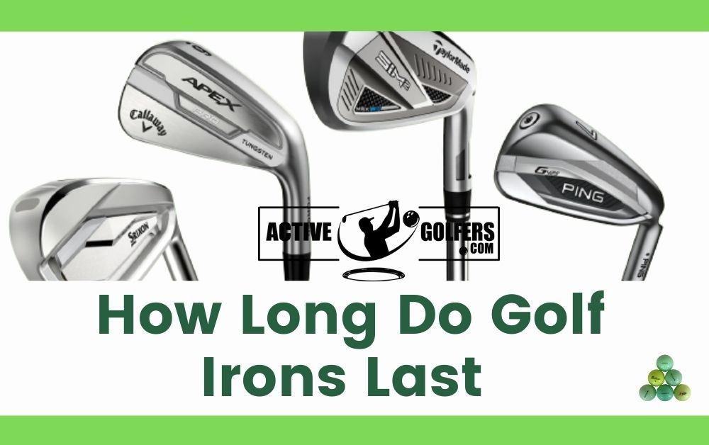 how long do golf irons last