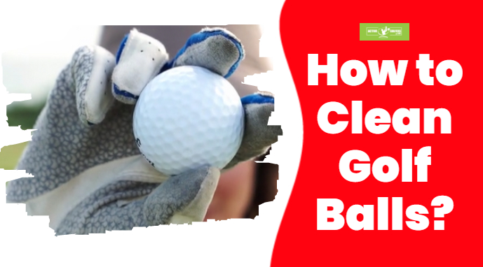 How to clean Golf Balls