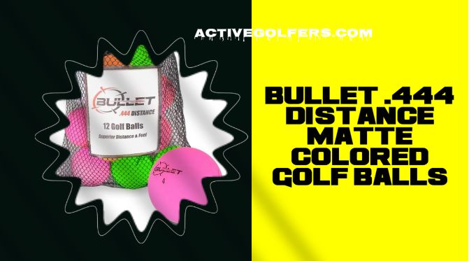 BULLET .444 Distance Matte Colored Golf Balls Review
